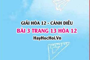 Giải bài 3 trang 13 Hóa 12 Cánh Diều SGK